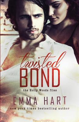Twisted Bond (Holly Woods Files, #1) - Emma Hart