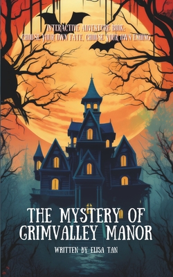 The Mystery of Grimvalley Manor: Interactive Book, Choose Your Own Ending. Adventure story for Children and Teens, 10-14 years old. - Elisa Tan