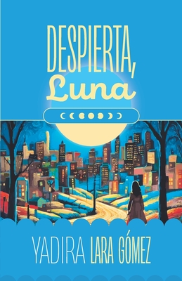 Despierta, Luna - Yadira Lara Gómez