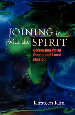 Joining in with the Spirit: Connecting World Church and Local Mission - Kirsteen Kim