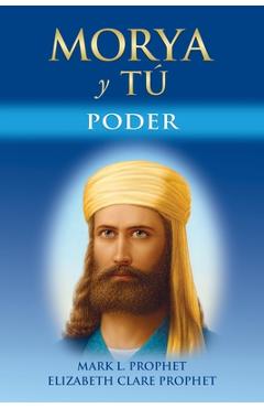 Coperta cărții 'Morya Y Tú: Poder - Mark L. Prophet'