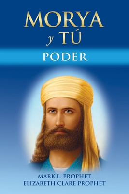 Morya Y T: Poder - Mark L. Prophet