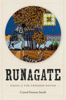 Runagate: Songs of the Freedom Bound - Crystal Simone Smith