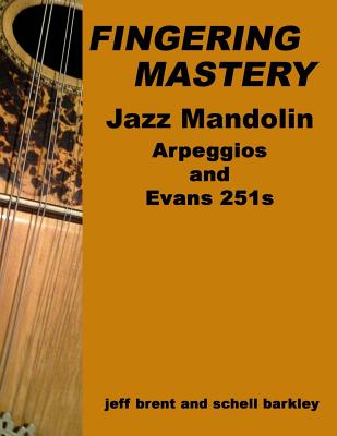 Fingering Mastery - Jazz Mandolin Arpeggios: & Evans 251s - Schell Barkley
