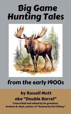 Big Game Hunting Tales - Russell Mott