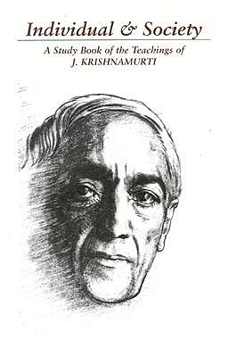 Individual & Society: A Study Book of the Teachings of J. Krishnamurti - Jiddu Krishnamurti