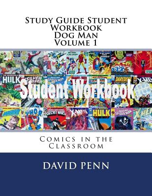 Study Guide Student Workbook Dog Man Volume 1: Comics in the Classroom - David Penn