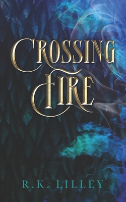 Crossing Fire - R. K. Lilley