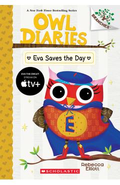 Poza produsului Eva Saves the Day: A Branches Book (Owl Diaries #22) - Rebecca Elliott