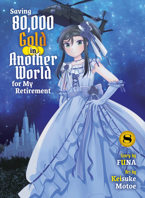 Coperta cărții 'Saving 80,000 Gold in Another World for My Retirement 8 (Light Novel) -'