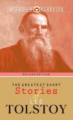The Greatest Short Stories of Leo Tolstoy - Leo Tolstoy