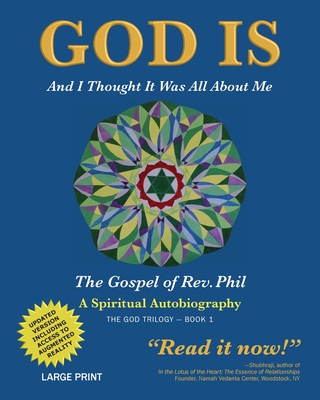 God Is: And I Thought It Was All about Me - The Gospel of Rev. Phil - Philip Strom