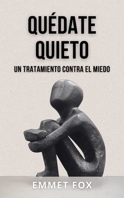 Quédate Quieto: Un Tratamiento Contra El Miedo - Yousell Reyes