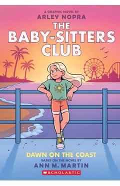 Coperta cărții 'Dawn on the Coast: A Graphic Novel (the Baby-Sitters Club #19) - Arley Nopra'