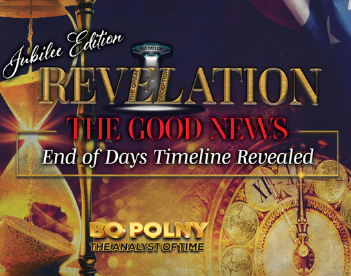 Revelation: The Good News - Jubilee Edition: End of Days Timeline Revealed - Bo Polny