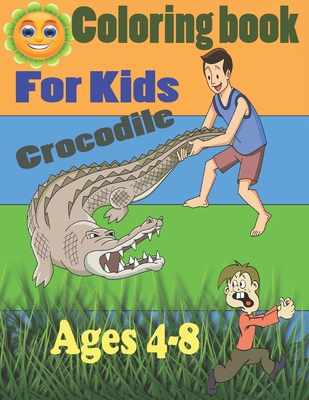 Coperta cărții 'Coloring book for kids crocodile ages 4-8: Alligators And Crocodiles Coloring Book Discover These Pages That Kids &'