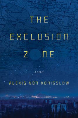 The Exclusion Zone - Alexis Von Konigslow