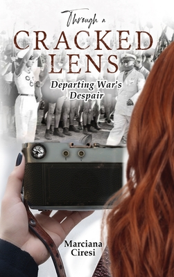 Through a Cracked Lens: Book One: Departing War's Despair - Marciana Ciresi