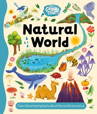 Curiosity Club: Natural World: With Over 250 Facts about the World Around Us - 