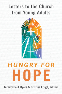 Hungry for Hope: Letters to the Church from Young Adults - Jeremy Paul Myers