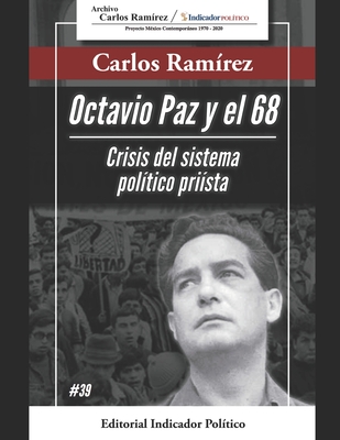 Octavio Paz y el 68: Crisis del sistema político priísta - Carlos Ramírez