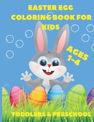Easter Egg Coloring Book For Kids Age1-4: Toddlers & Preschool - Rachael Lawrence