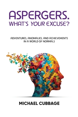 Aspergers. What's Your Excuse? - Michael Cubbage