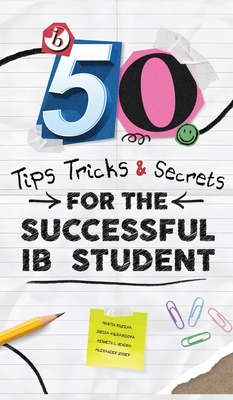50 Tips, Tricks, and Secrets for the Successful IB Student - Martin Ruzicka