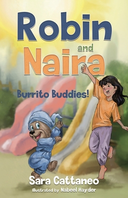 Robin and Naira: Burrito Buddies!: A toy friendship story for early readers, heartwarming and humorous with coloured illustrations - Sara Cattaneo