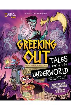 Poza produsului Greeking Out Tales from the Underworld: Ghostly Myths from Around the Globe - Kenny Curtis