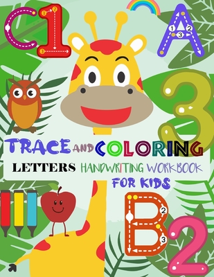 Trace and Coloring Letters Handwriting Workbook for Kids: Practice for Kids with Pen Control, Trace Letters and Numbers, Mazes, Tracing Worksheets, Co - Maamar Zaimi