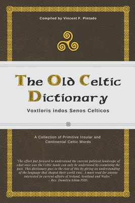 The Old Celtic Dictionary - Vincent F. Pintado