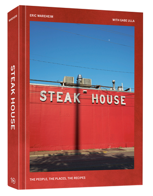 Steak House: The People, the Places, the Recipes - Eric Wareheim