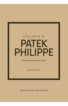 Poza produsului Little Book of Patek Philippe: The Story of the Iconic Fashion Brand - Josh Sims