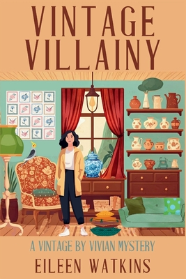 Vintage Villainy: A Vintage by Vivian Mystery - Eileen Watkins