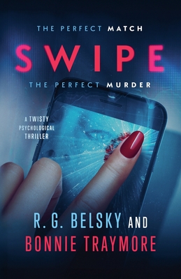 Swipe: A Twisty Psychological Thriller - R. G. Belsky