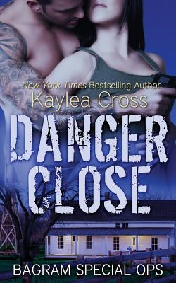 Danger Close - Kaylea Cross