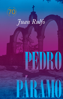 Pedro Páramo: Edición Conmemorativa 70 Años - Juan Rulfo