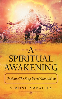 A Spiritual Awakening: Unchains the King David Giant in You - Simone Ambalita