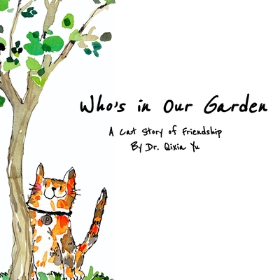 Who's in Our Garden: A Cat Story of Friendship - Qixia Yu