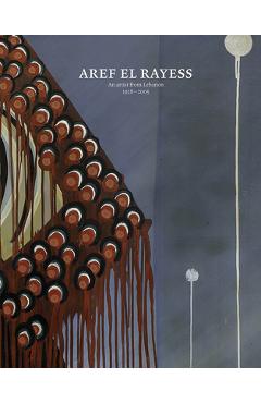 Coperta cărții 'Aref El Rayess: An Artist from Lebanon 1928-2005 - Aref El Rayess'