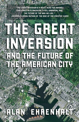 The Great Inversion and the Future of the American City - Alan Ehrenhalt