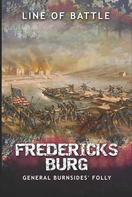 Fredericksburg: General Burnsides' Folly - Nick Vulich