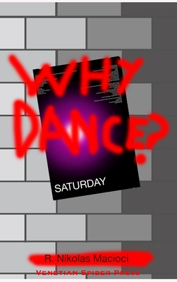 Why Dance? - R. Nikolas Macioci