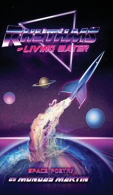 Rhythms of Living Water: Space Poetry - Munday Martin