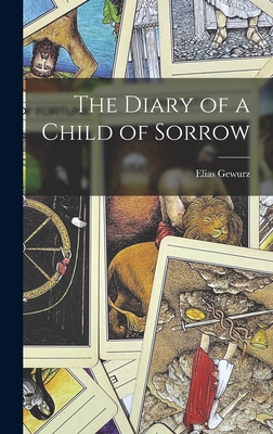The Diary of a Child of Sorrow - Elias Gewurz