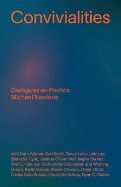 Poza produsului Convivialities: Dialogues on Poetics - Michael Nardone