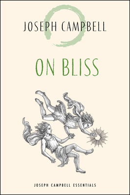On Bliss: Joseph Campbell Essentials - Joseph Campbell