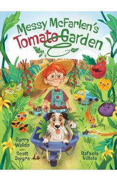Coperta cărții 'Messy McFarlen's Tomato Garden: A fun new picture book about gardening - Barry Brandon Waldo'
