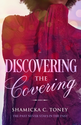 Discovering The Covering - Shamicka C. Toney